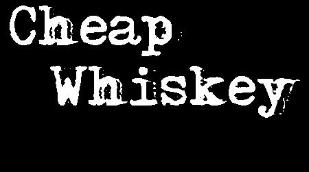 cheap whiskey.JPG (16225 bytes)